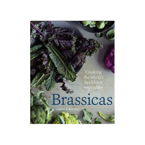 d Veggie Tales “Laura B. Russell’s Brassicas is the jumping off point to falling in love with a leaf of kale.”