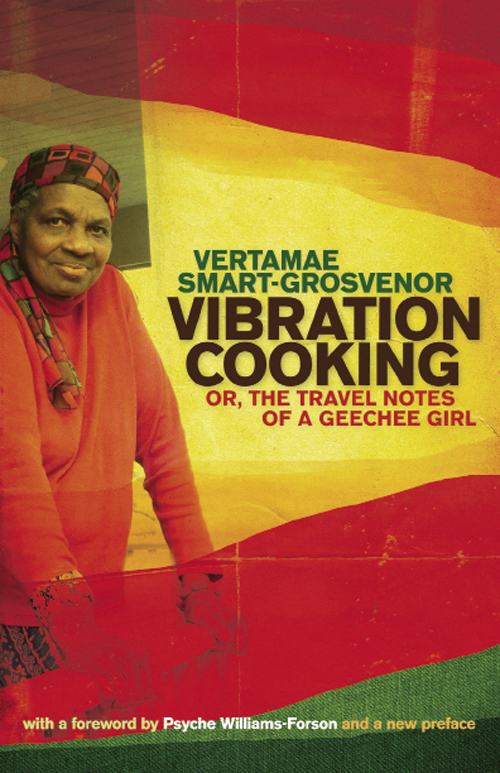 Smart-Grosvenor’s bestselling Vibration Cooking or, The Travel Notes of a Geechee Girl was first released in 1970; 41 years later, University of Georgia Press published the fourth edition with a new preface by the author.