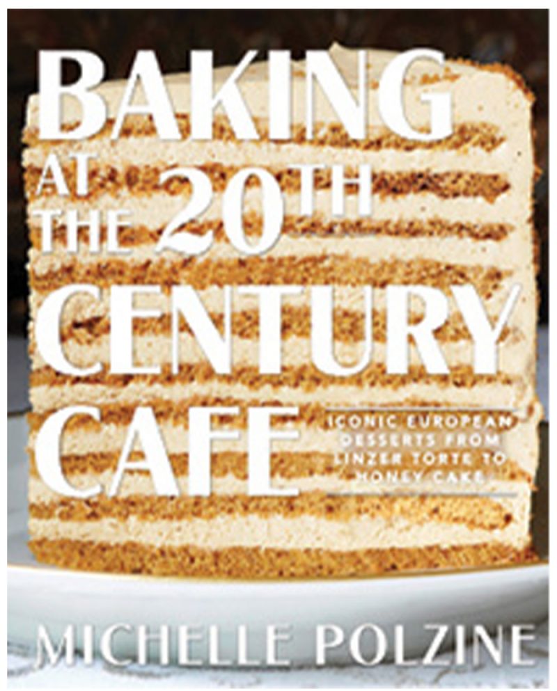 Inspiring Read: “Michelle Polzine’s Baking at The 20th Century Café (Artisan, 2020) has recipes unlike anything else on your shelf!”